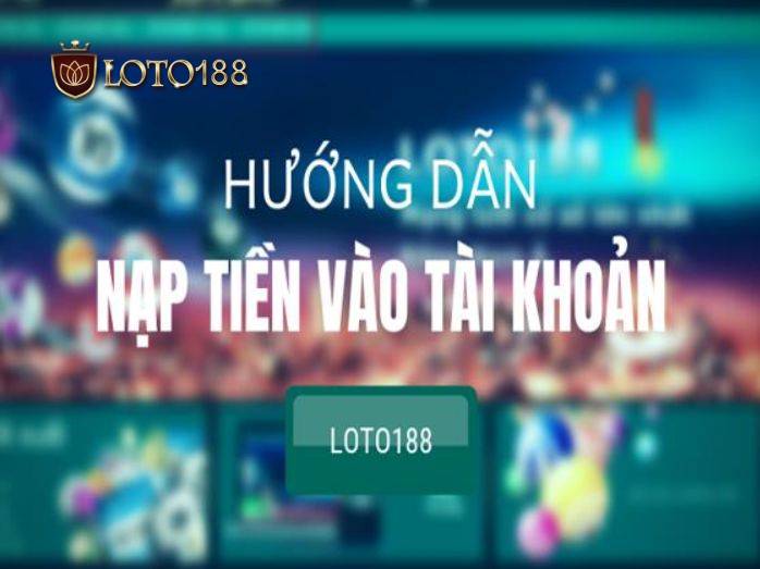 Cách nạp tiền tại Loto188