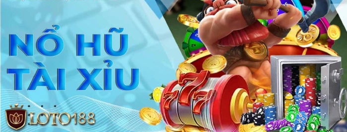 Thế nào là nổ hũ tài xỉu
